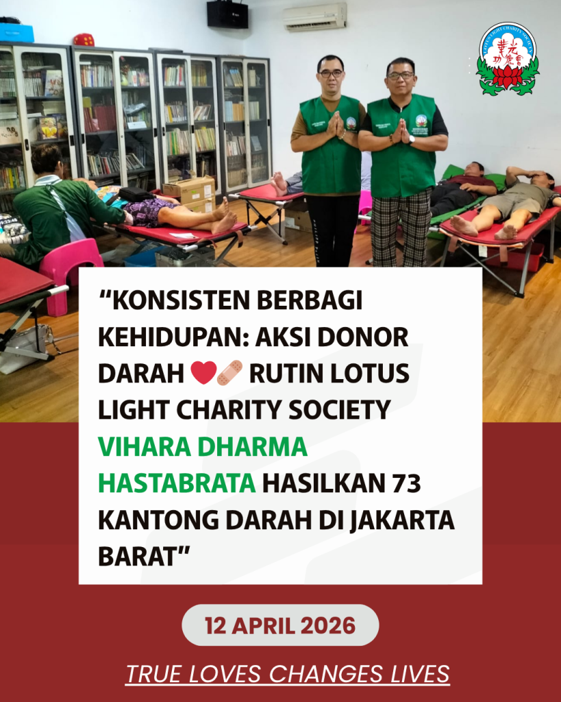 KONSISTEN BERBAGI KEHIDUPAN: AKSI DONOR DARAH ❤️‍🩹 RUTIN LOTUS LIGHT CHARITY SOCIETY VIHARA DHARMA HASTABRATA [圓信堂] HASILKAN 73 KANTONG DARAH DI JAKARTA BARAT