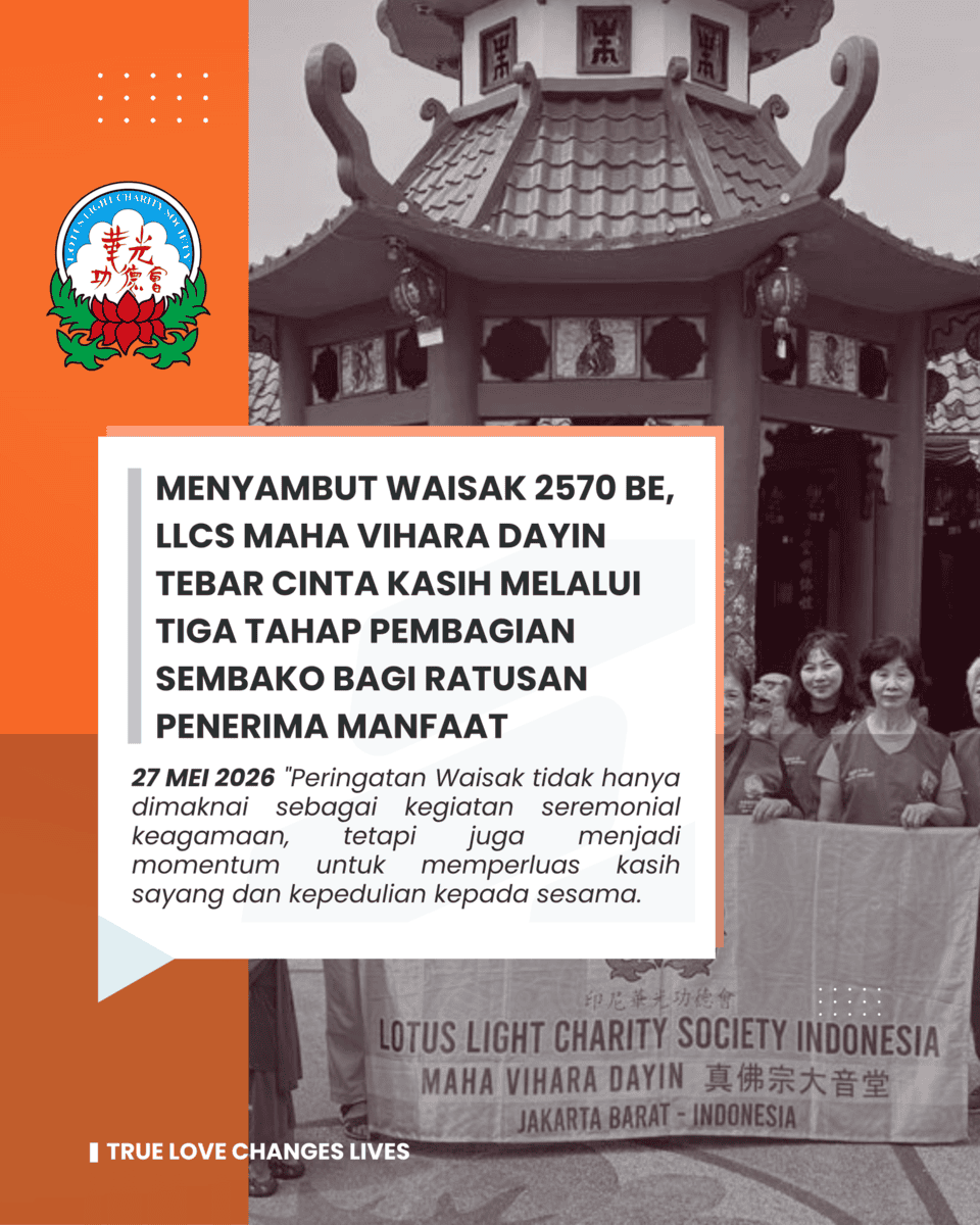 MENYAMBUT WAISAK 2570 BE, LLCS MAHA VIHARA DAYIN 真佛宗大音堂 TEBAR CINTA KASIH MELALUI TIGA TAHAP PEMBAGIAN SEMBAKO BAGI RATUSAN PENERIMA MANFAAT