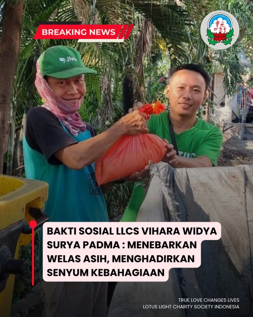 BAKTI SOSIAL LLCS VIHARA WIDYA SURYA PADMA (泗水蓮齊堂): MENEBARKAN WELAS ASIH, MENGHADIRKAN SENYUM KEBAHAGIAAN